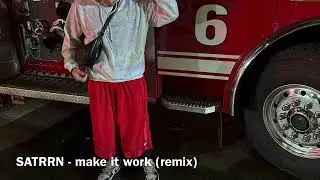 SATRRN - make it work (remix)