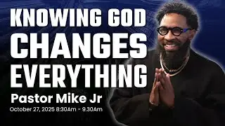 There&rsquo;s a Name for That &mdash; Knowing God Changes Everything | Pastor Mike Jr