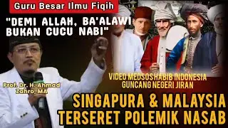 SERBUAN VIDEO ANTI HABIB: Ruang Medsos Malaysia & Singapura Diserbu Isyu Nasab Palsu dari Indonesia