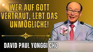 DAVID PAUL YONGGI CHO - Was passiert, wenn du dein Leben völlig Gott übergibst?