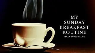 MY SUNDAY BREAKFAST ROUTINE | RAZA JAVED VLOGS | LIFE IN GERMANY | INSPIRED LIVING