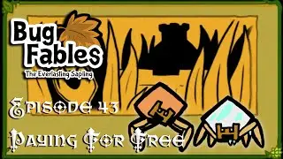 Paying for Free; Bug Fables - Episode 43 | DeadEndGaming