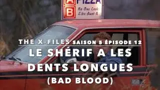 The X-Files S05E12 : Le Sh&eacute;rif a les dents longues ( Bad Blood)