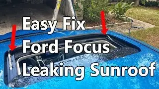 How To Fix Leaking Sunroof On Ford Focus 2012-2016
