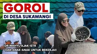 GOROL DI DESA SUKAWANGI dr WAHYU AJAK ISTRI DAN ANAK-ANAK UNTUK BEKERJA!! #drwahyu #abiramzi #kdm