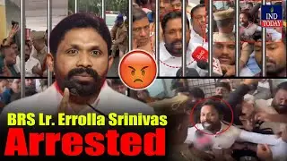 BRS Leader Errolla Srinivas Arrested, BRS Workers Clash with Police | IND Today