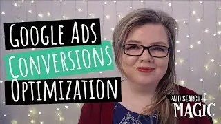 Conversions & Optimization: Learn Google Ads With Me (Lesson 4)