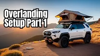 Don't Start Overlanding Without This Setup!  | The Ultimate Overlanding Setup: Part 1