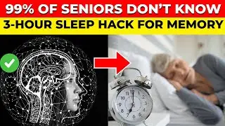 Seniors: Life Changing 3-Hour Sleep Hack To Keep Memory Sharp | Senior Essential