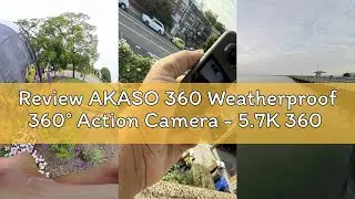 Review AKASO 360 Weatherproof 360° Action Camera - 5.7K 360 Video with 1/2