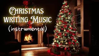 Christmas Writing Music (Instrumental) By The Fireplace 🎄