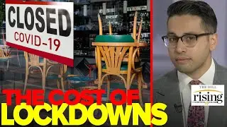 Saagar Enjeti: The Coming Bill For The MASSIVE Cost Of Lockdowns