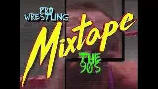 TheMVZone: Pro Wrestling Mixtape - The 90s