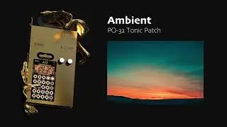 Ambient - PO-32 Tonic Sound Patch