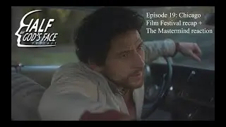 Chicago Film Festival recap + The Mastermind reaction