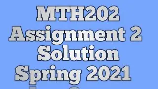 Mth202 assignment 2 solution 2021| mth202 assignment 2 solution| by M.saqib| world of education