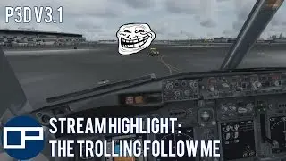 P3D V3 | Stream Highlight | The Trolling Follow Me strikes again...