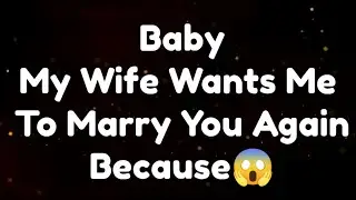 Current Thoughts And Feelings Of Your Person Love Messages Baby My Wife Wants Me To Marry You Again
