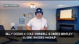 DJ Eric Rhodes Mashup&nbsp;- Billy Ocean x Cole Swindell & Dierks Bentley