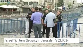 Israel tightens security in Jerusalem's old city