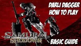 How to play - Darli Dagger - Basic Guide[Samurai Shodown]