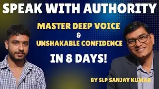 Speak With Authority: Master Deep Voice & Unshakable Confidence in Just 8 Days! By #SLPSanjaykumar