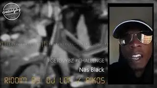 Freestyle Nas Black - Getovybz Challenge Riddim