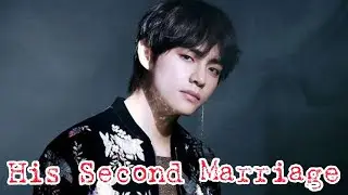Taehyung ff || His Second Marriage (Part 1/2)