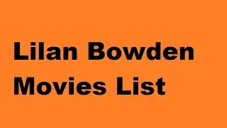 Lilan Bowden Movies List