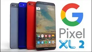 Google Pixel XL 2 : FIRST LOOK and Latest Features Leaked!!!