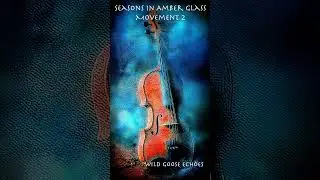 Seasons in Amber Glass - Movement 1