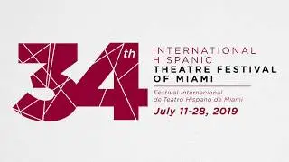 34th International Hispanic Theatre Festival of Miami at the Adrienne Arsht Center