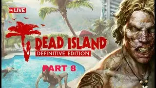 Dead Island Definitive Edition gameplay | PART 8 |🔴LIVE