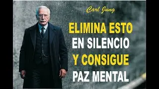15 COSAS QUE DEBES ELIMINAR PARA ENCONTRAR PAZ INTERIOR | CARL JUNG y el PODER del SILENCIO