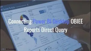 Connecting Power BI Desktop with OBIEE Reports through Direct Query | BI Connector