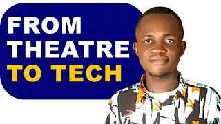 From Theatre to Digital Media & Tech &mdash; My Journey (Africa Edition)