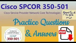 Part#7:CISCO SPCOR(350-501):-Service Provider Network Core Technologies-Practice Questions &Answers