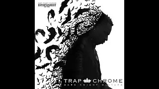 Trap King Chrome - Dark Knight Mixtape