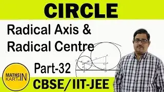 Radical Axis & Radical Center of CIRCLE | PART-32 | Circle Class-11 CBSE/JEE Maths