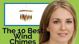 👉 The 10 Best Wind Chimes 2025  (Review Guide)