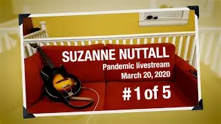 SUZANNE NUTTALL - Pandemic livestream #1 of 5 - March 20, 2020