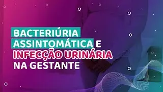 Bacteriúria assintomática e Infecção urinária na gestante