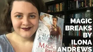 MAGIC BREAKS by Ilona Andrews | Kate Daniels Book Review Spoilers
