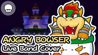 Paper Mario - Angry Bowser by Live Band | EXTRA LIVES ft. Jake Abernathie