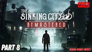 🔴 [LIVE] The Sinking City - Remastered - Part 8 - Continuing the investigation of the murky city