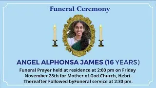 Funeral Ceremony Of ANGEL ALPHONSA JAMES (16 years) Mother Of God Church, Hebri