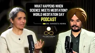 What Happens When Science Meets Meditation? | World Meditation Day Podcast