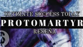 PROTOMARTYR - ULTIMATE SUCCESS TODAY [RESE&Ntilde;A]
