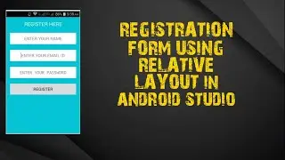 #Android4: Registration Activity Using Relative Layout in Android Studio (Hindi)
