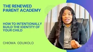 HOW TO INTENTIONALLY BUILD THE IDENTITY OF YOUR CHILD